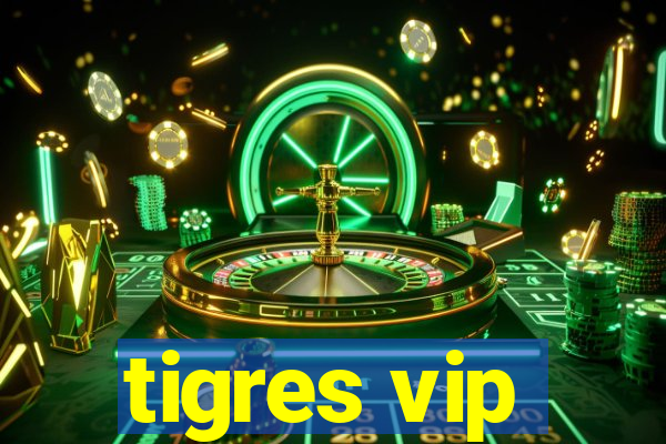 tigres vip